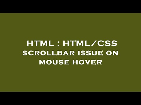 HTML : HTML/CSS scrollbar issue on mouse hover