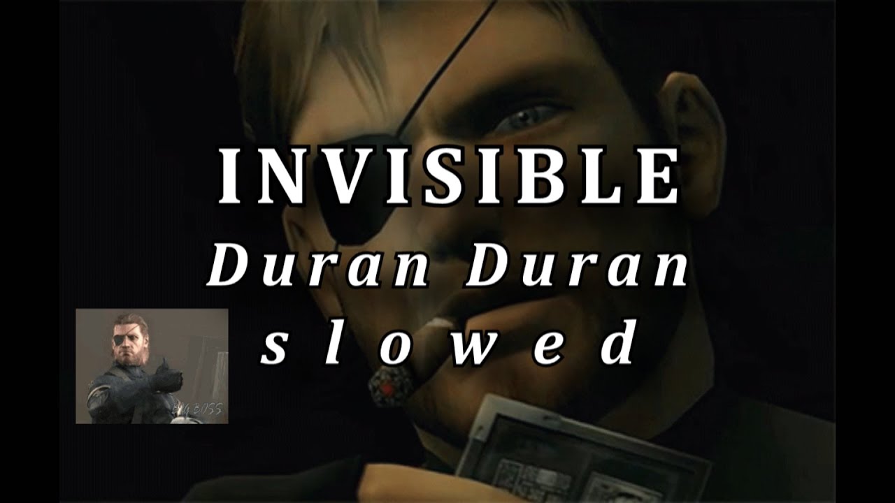 Duran Duran - INVISIBLE (slowed to perfection) Solid Snake