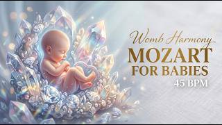 45 BPM - Mozart Effect I Pregnancy Music - Don't Wait Until Birth with Baby's Brain Development