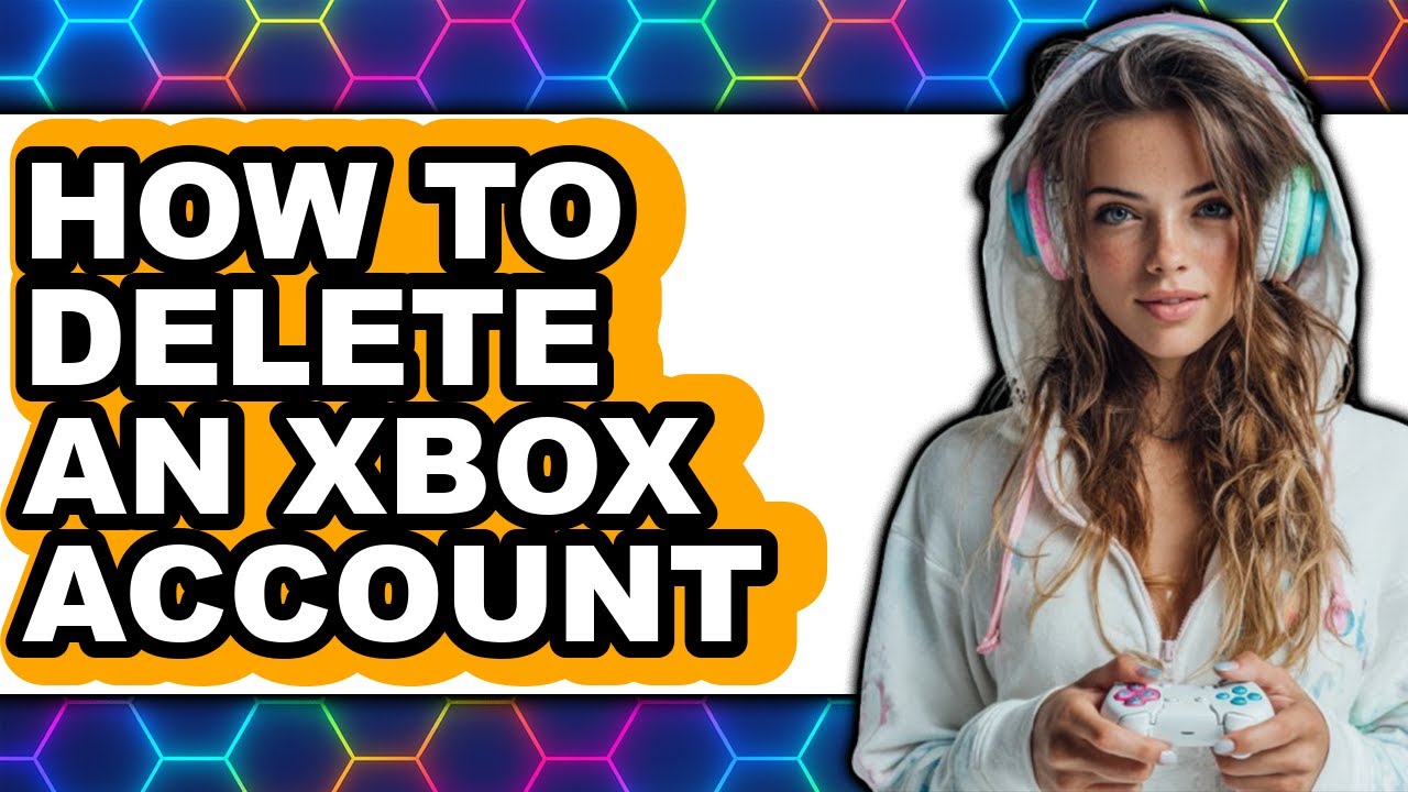 How to Delete an Xbox Account - Easy Guide