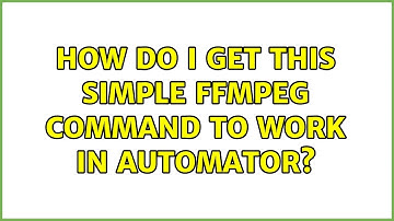 How do I get this simple ffmpeg command to work in Automator?