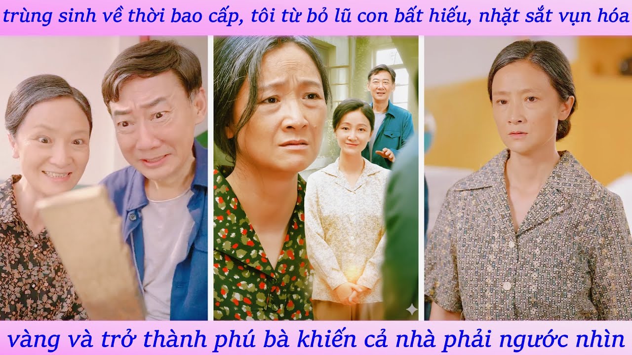 Bà già trùng sinh thời bao cấp từ mặt đàn con bất hiếu đi bán đồng nát kiếm tiền láo lưởng ra oai