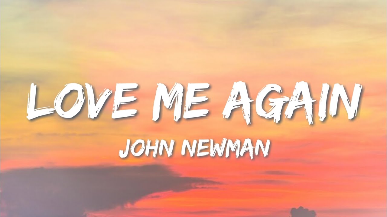 John Newman – Love Me Again Lyrics