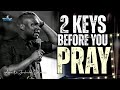 2 KEYS ANYTIME YOU WANT TO PRAY TO GOD FOR ANSWERS - APOSTLE JOSHUA SELMAN