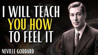I WILL TEACH YOU HOW TO FEEL IT — Neville Goddard