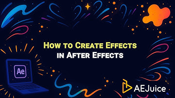 How To Create Effects In After Effects – AEJuice Tutorials