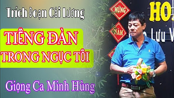 Trích Đoạn | Tiếng Đàn Trong Ngục Tối - Giọng Ca Minh Hùng | Khoái Nghe Ca Cổ