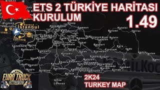 ETS 2 1.49 TÜRKİYE HARİTASI KURULUM / DETAYLI ANLATIM / 2K24 TURKEY MAP 2023 SON SÜRÜM