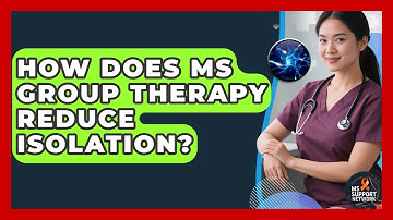 How Does MS Group Therapy Reduce Isolation? - MS Support Network