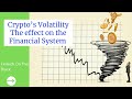 Is Crypto’s Volatility Bad for the Financial System? | Volatility VS Risk | Cryptocurrency &amp; Fintech