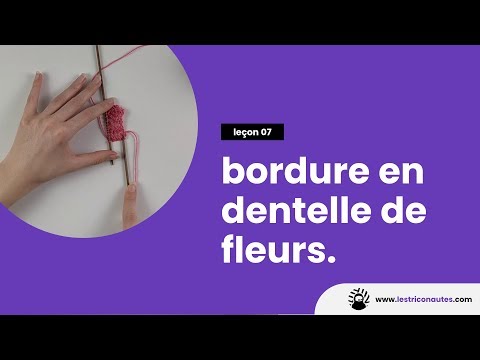 Comment tricoter la bordure en dentelle de fleurs ? - Les jolis finitions au tricot