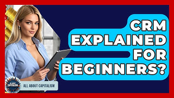 CRM Explained For Beginners? - All About Capitalism
