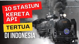 Mengenal 10 Stasiun Kereta Api Tertua Di Indonesia
