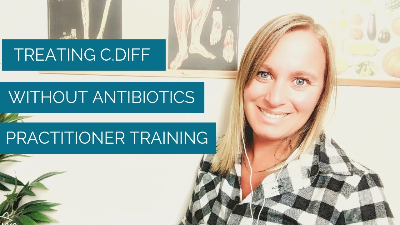 How to Manage a C.difficile Infection Without Antibiotics (PRACTITIONER