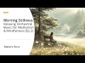 Morning Stillness – Relaxing Orchestral Music for Meditation & Mindfulness (Ep. 2)