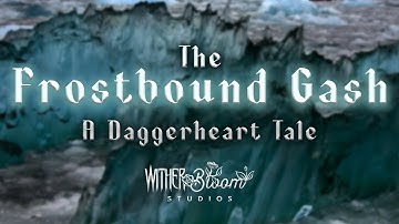 Pt. 2 - Daggerheart - The Frostbound Gash - Session 12