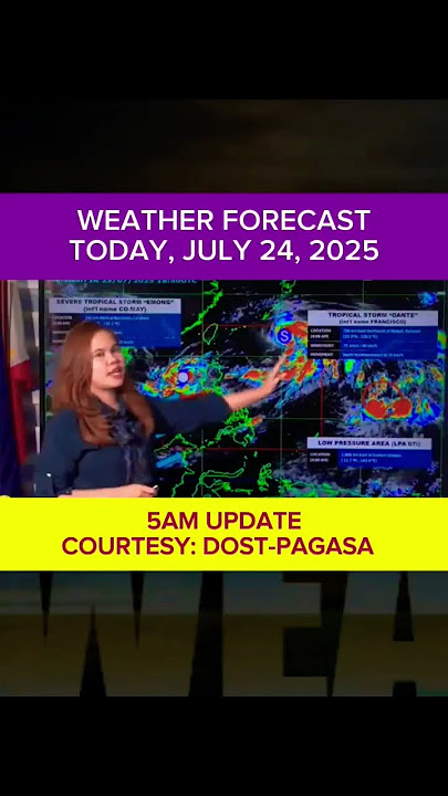 WEATHER FORECAST TODAY, 5AM Update - JULY 24, 2025 #weathershortsweatherupdate#weathersystems