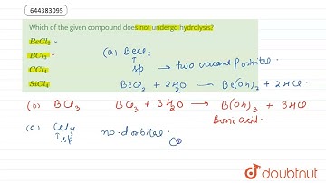 Which of the given compound does not undergo hydrolysis? | 12 | TEST 5 | CHEMISTRY | AAKASH INST...