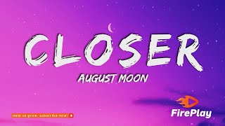 August Moon - Closer (Lyrics)