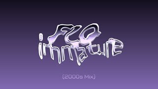 FLO x Beyoncé - Immature (2000s Mix)