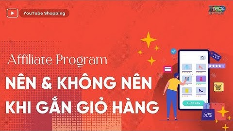 Nên & Không Nên Khi Gắn Giỏ Hàng | YouTube Shopping Affiliate Program | MCV Digital Academy