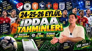 24 25 26 EYLÜL İDDAA TAHMİNLERİ | MİLLİ MAÇLARIN EN İDEALLERİ | İZLEYEN KAZANIR | TAM 12 MAÇ #iddaa