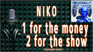 1 for the money 2 for the show / Niko -Instrumental version-