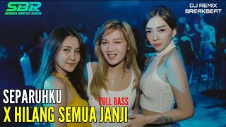 DJ SEPARUHKU X HILANG SEMUA JANJI BREAKBEAT SIDRAP FULL BASS 2022