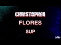 Christopher flores new intro