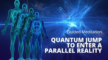 Quantum Jumping Guided Meditation: Enter a Parallel Reality & Manifest Fast with Law of Attraction
