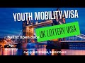 UK Youth Mobility Visa 2025⚡UK lottery visa⚡ UK ballot open System ⚡ Youth professional Scheme #uk