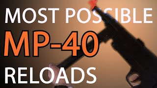 NOT ALL POSSIBLE MP40 RELOADS