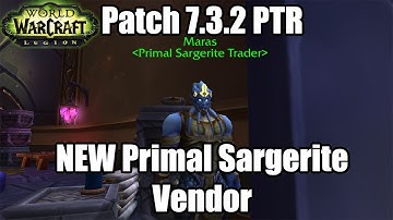 Patch 7.3.2 PTR NEW Primal Sargerite Vendor in Argus