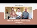 CHALLENGE: Which Parent Knows Me Better? (omg)