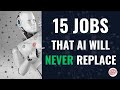 15 Jobs AI Will NEVER Replace