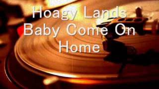 Hoagy Lands - Baby Come On Home chords