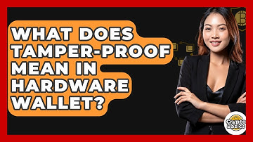 What Does Tamper-proof Mean In Hardware Wallet? - CryptoBasics360.com