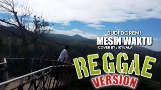 BUDI DOREMI - MESIN WAKTU (COVER) | REGGAE VERSION