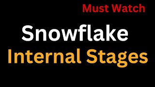 Snowflake Internal Stages Detailed Explanation | Types of Stages in Snowflake