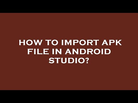 How to import apk file in android studio?