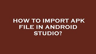 Famous How to import apk file in android studio? Profile