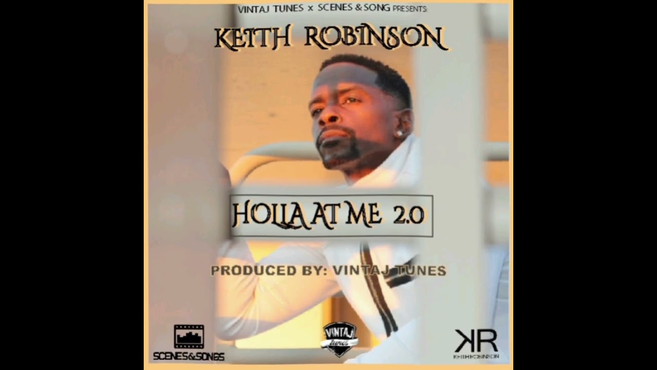 KEITH ROBINSON - HOLLA AT ME 2.0 