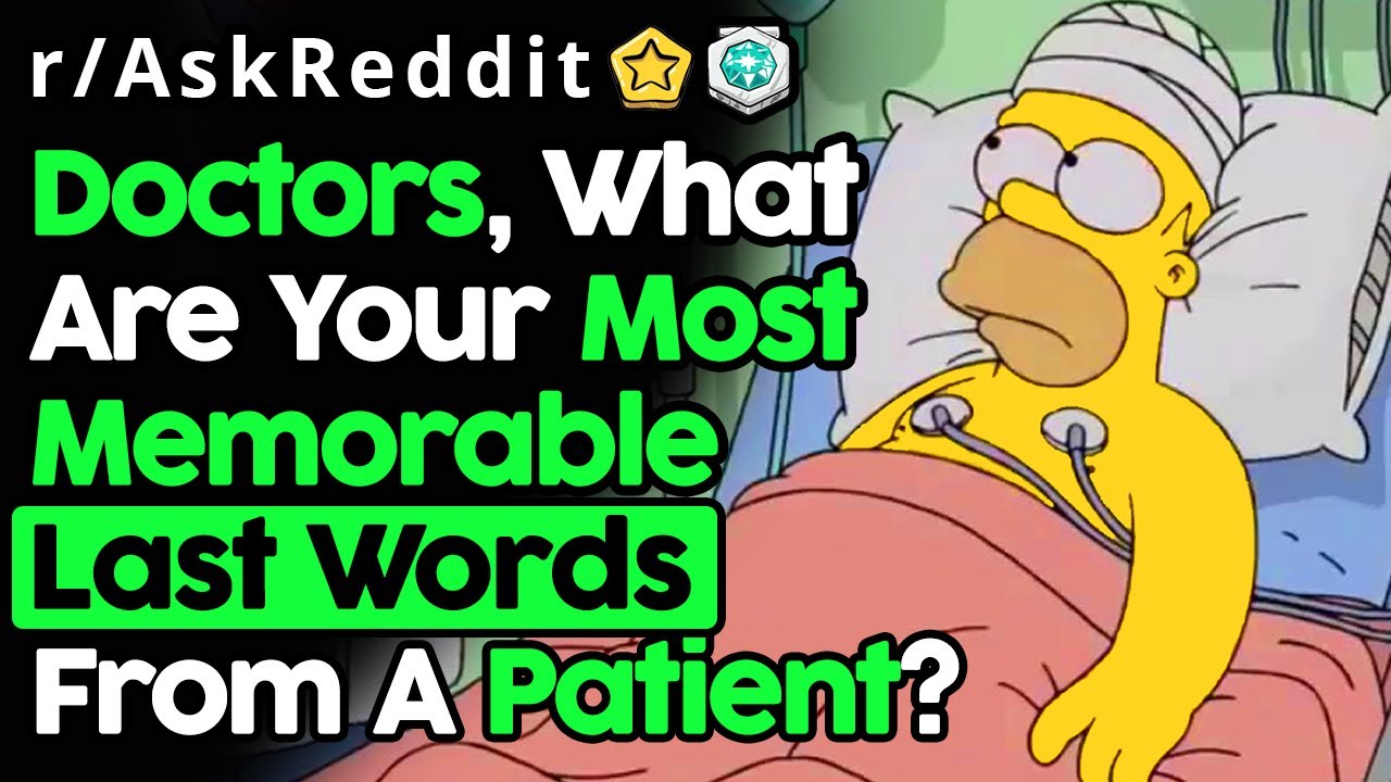 Doctors Reveal 'Last Words' From Dying Patients (r|AskReddit Top Posts | Reddit Stories) Doctors Reveal 'Last Words' From Dying Patients (r|AskReddit Top Posts | Reddit Stories)