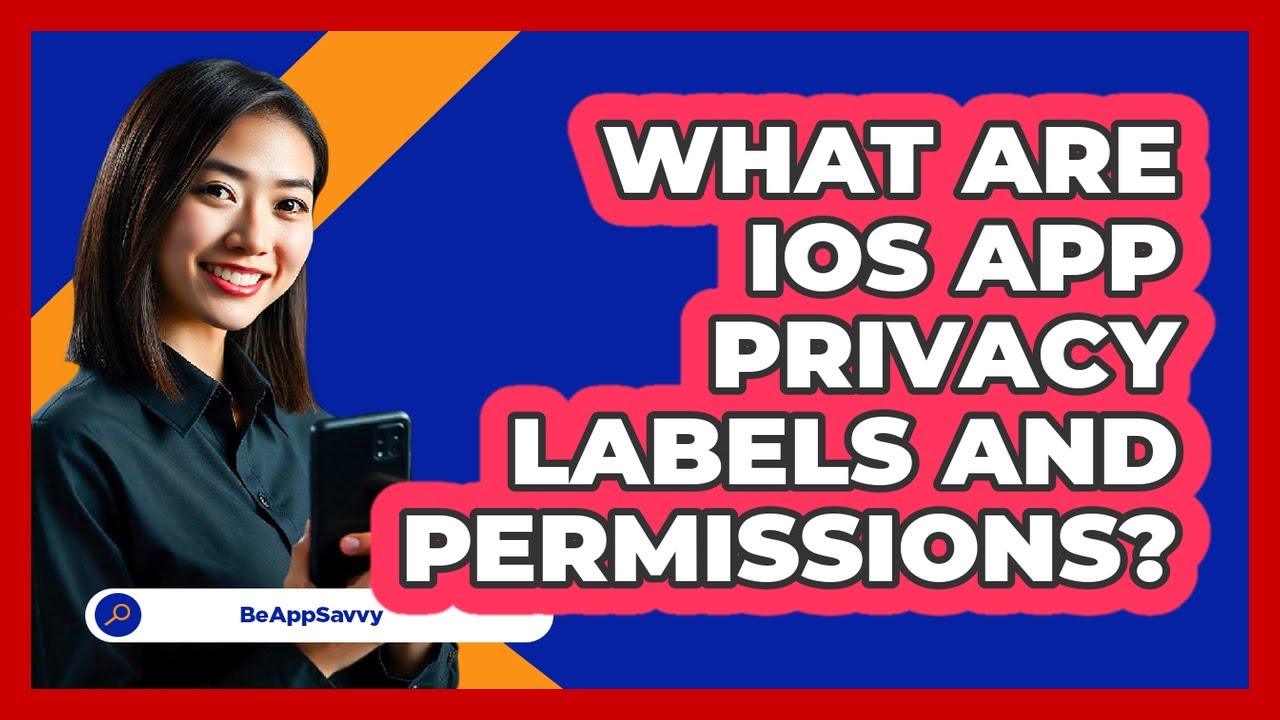 What Are iOS App Privacy Labels And Permissions? - Be App Savvy