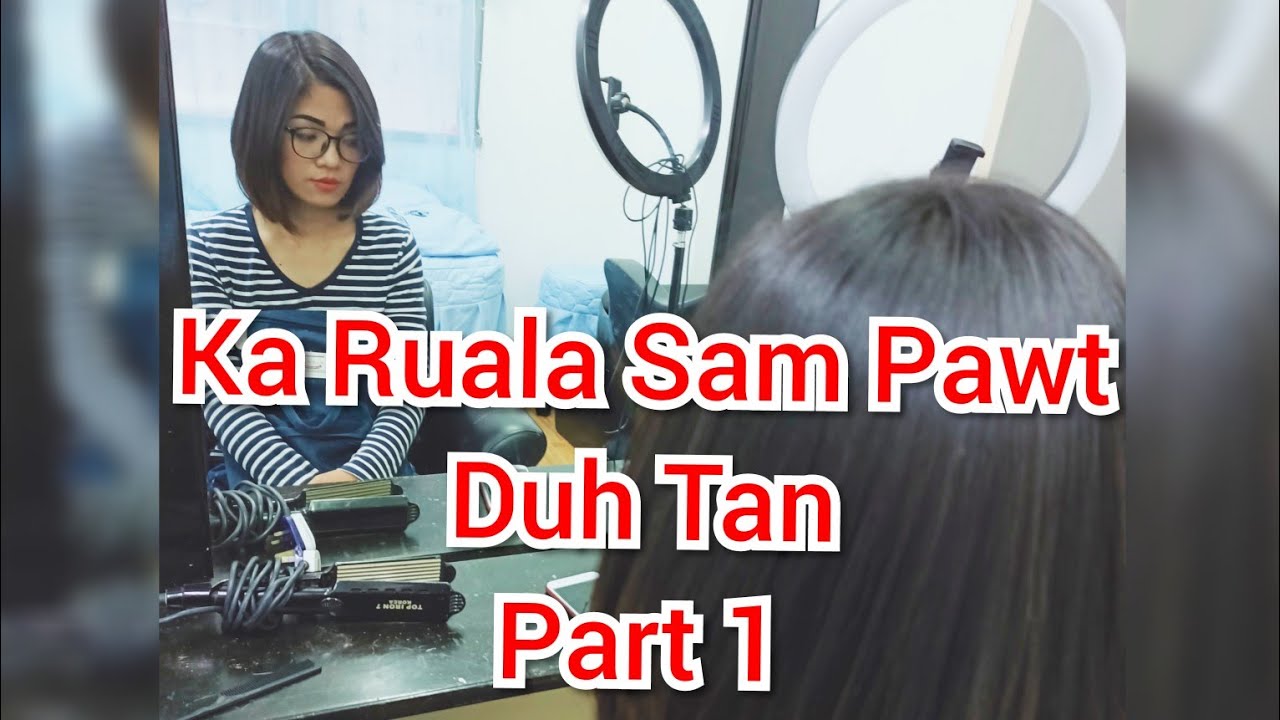 Ka Ruala Sam Pawt Duh Tan Part 1 Youtube Ka Ruala Sam Pawt Duh Tan Part 1 Youtube