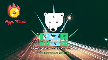 2Pac - Only Fear Of Death (izzamuzzic remix)
