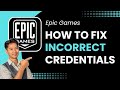 How to Fix Epic Games Login Error Incorrect Credentials
