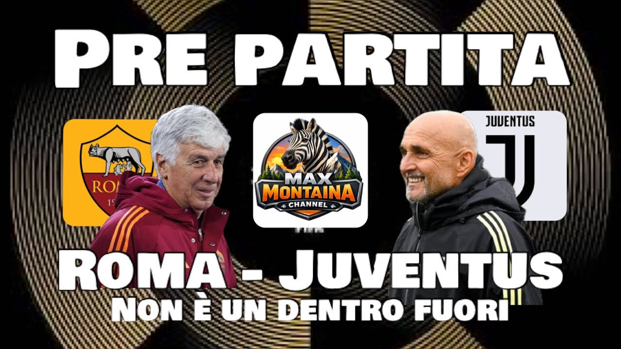 ROMA   JUVENTUS  PRE PARTITA