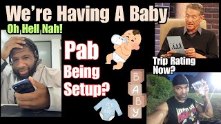 Girl Tells  Pab He Maybe The Daddy - Is He Being Setup?  | Rank Quis & Pab Trip