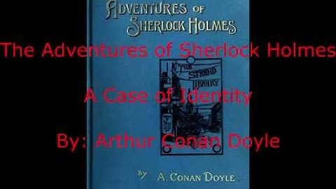 The Adventures of Sherlock Holmes - A Case of Identity by Sir Arthur Conan Doyle Audiobook